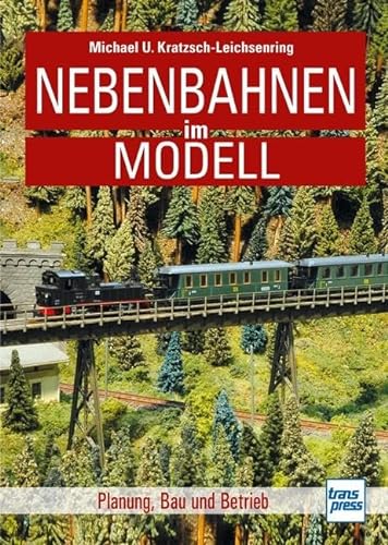 Nebenbahnen im Modell: Planung, Bau und Betrieb von Motorbuch Verlag